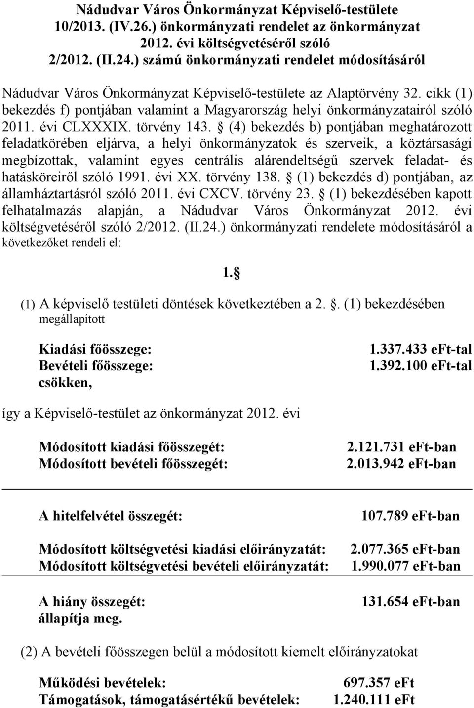 cikk (1) bekezdés f) pontjában valamint a Magyarország helyi önkormányzatairól szóló 2011. évi CLXXXIX. törvény 143.