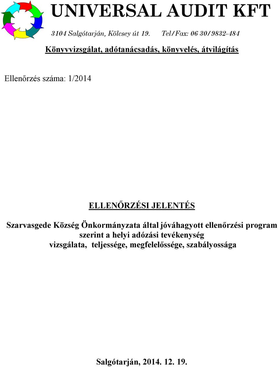 száma: 1/2014 ELLENŐRZÉSI JELENTÉS Szarvasgede Község Önkormányzata által jóváhagyott