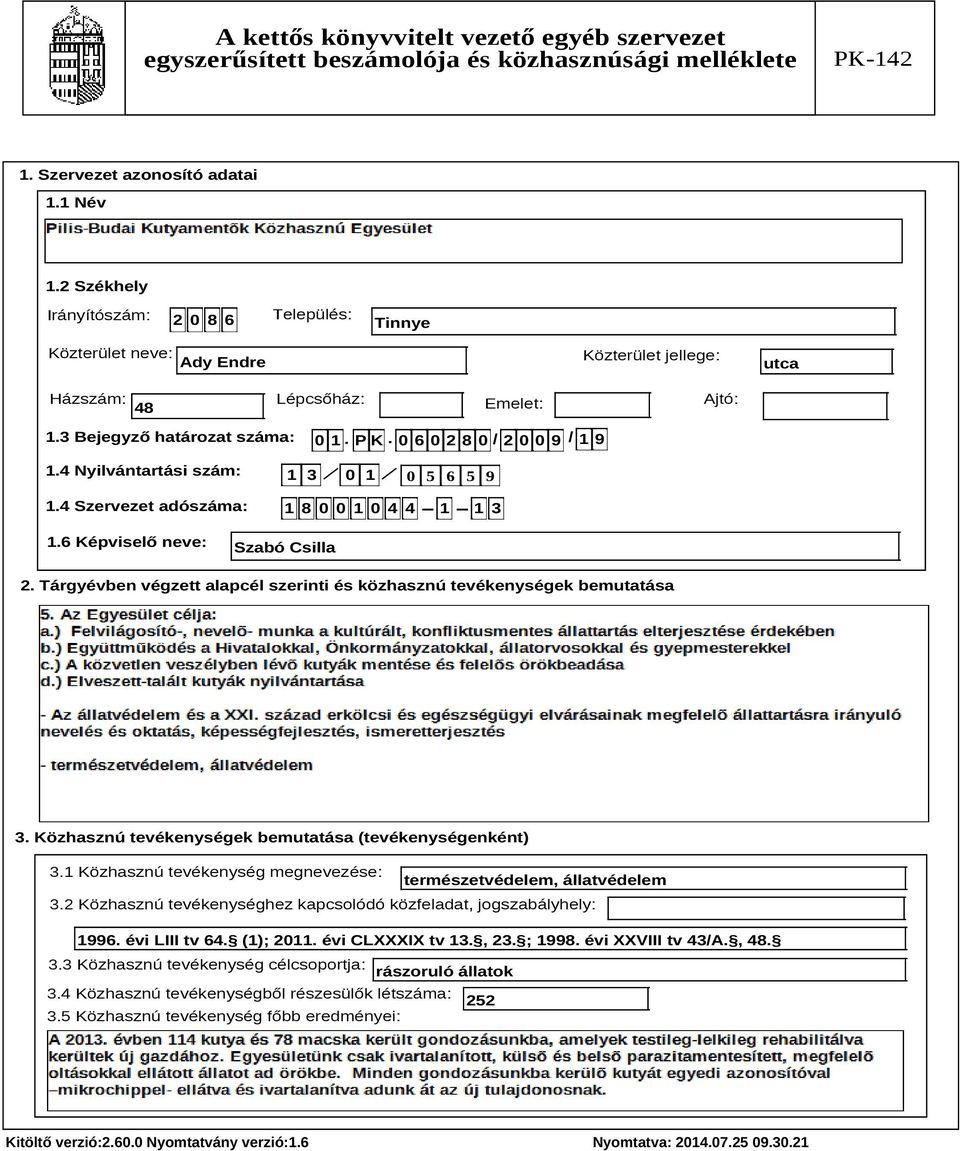 Tárgyévben végzett alapcél szerinti és közhasznú tevékenységek bemutatása Szöveg 3. Közhasznú tevékenységek bemutatása (tevékenységenként) 3.