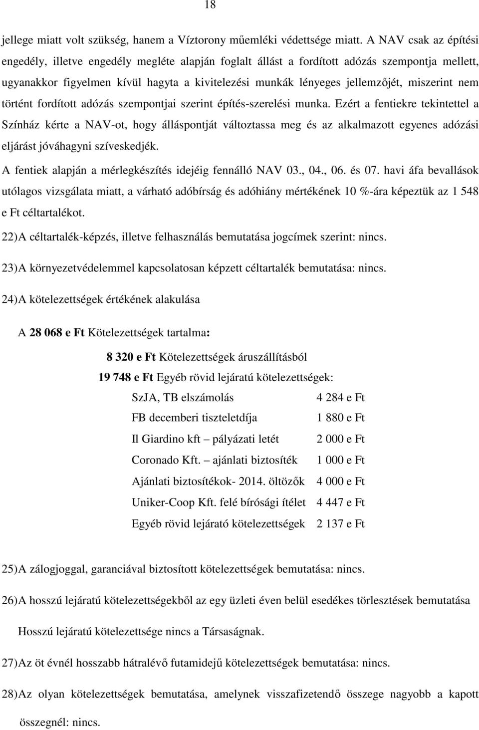 miszerint nem történt fordított adózás szempontjai szerint építés-szerelési munka.