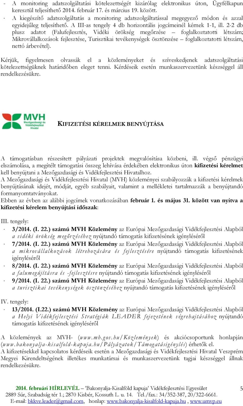 2-2 db plusz adatot (Falufejlesztés, Vidéki örökség megırzése foglalkoztatotti létszám; Mikrovállalkozások fejlesztése, Turisztikai tevékenységek ösztönzése foglalkoztatotti létszám, nettó árbevétel).