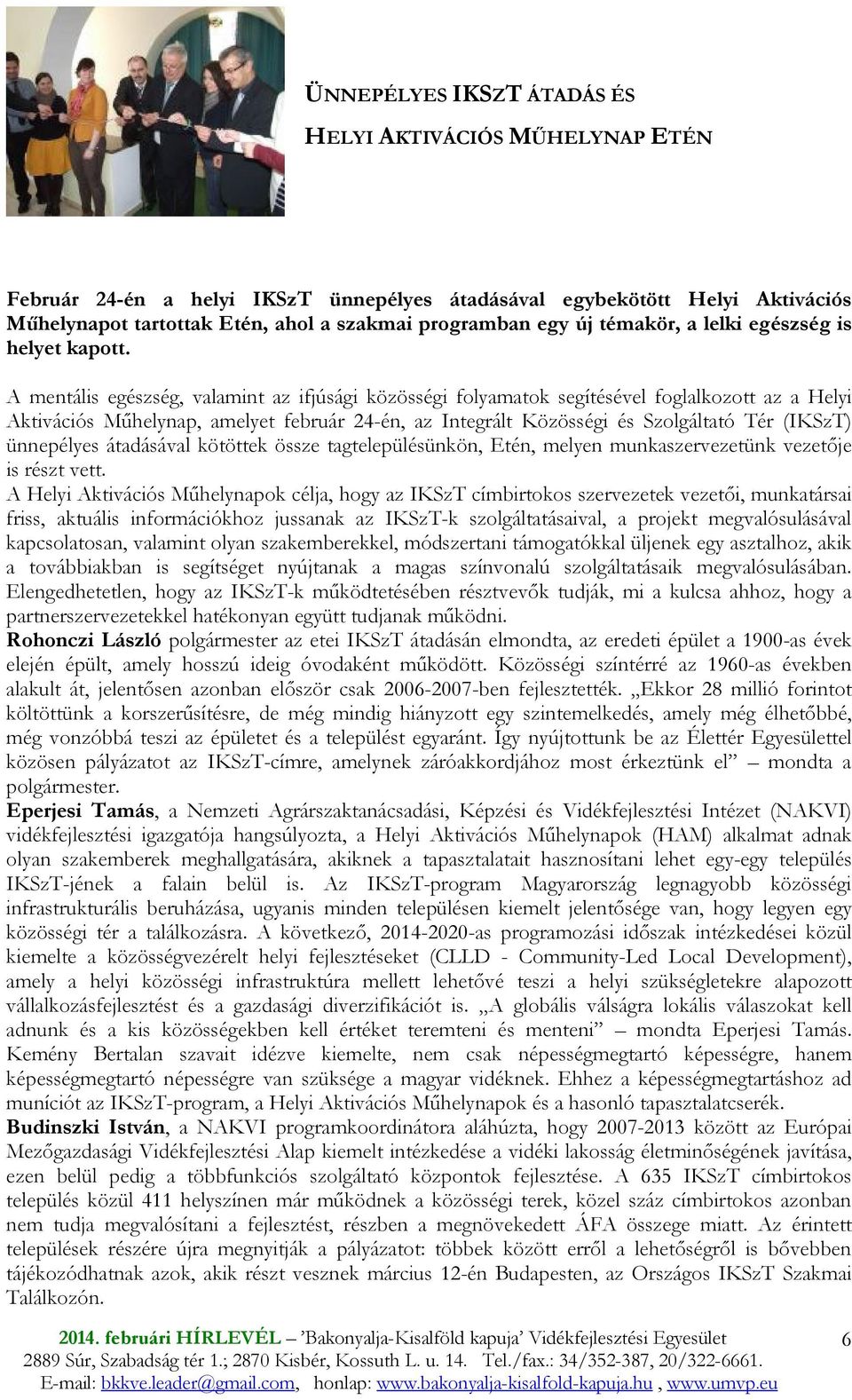 A mentális egészség, valamint az ifjúsági közösségi folyamatok segítésével foglalkozott az a Helyi Aktivációs Mőhelynap, amelyet február 24-én, az Integrált Közösségi és Szolgáltató Tér (IKSzT)