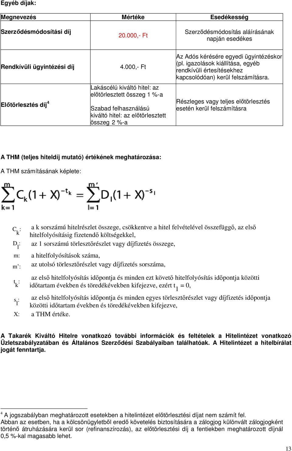 igazolások kiállítása, egyéb rendkívüli értesítésekhez kapcsolódóan) kerül felszámításra.