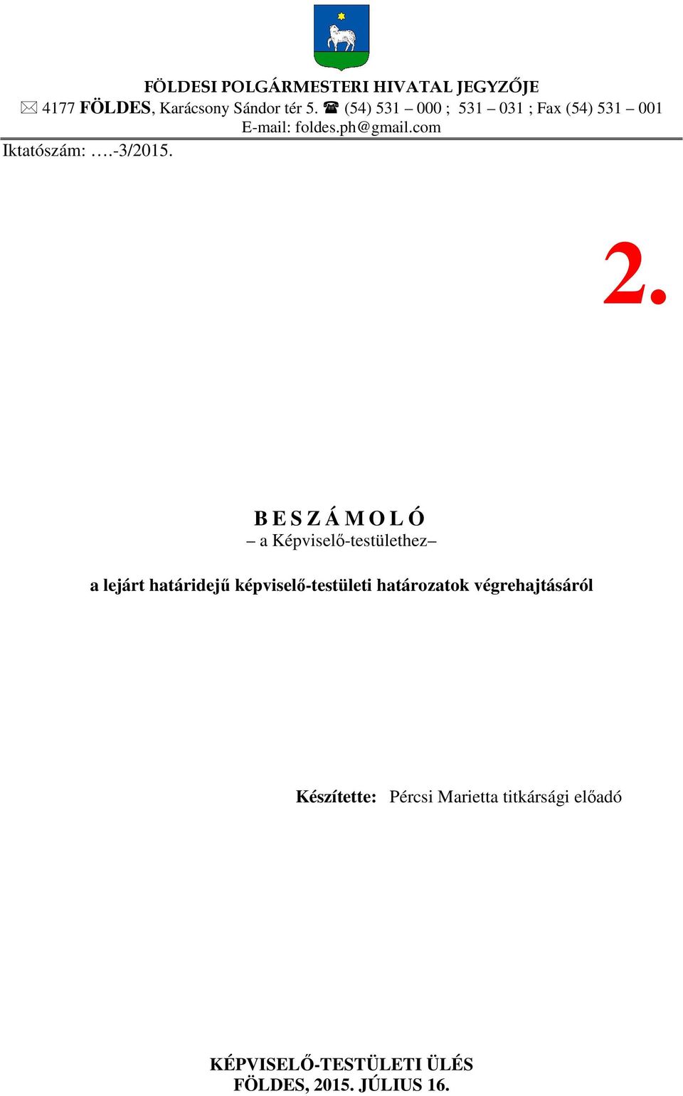 B E S Z Á M O L Ó a Képviselő-testülethez a lejárt határidejű képviselő-testületi határozatok