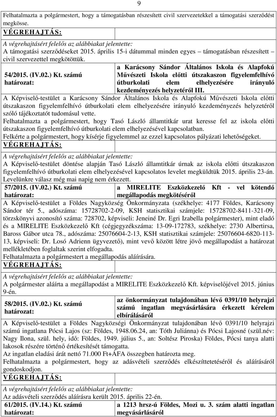 számú a Karácsony Sándor Általános Iskola és Alapfokú Művészeti Iskola előtti útszakaszon figyelemfelhívó útburkolati elem elhelyezésére irányuló kezdeményezés helyzetéről III.