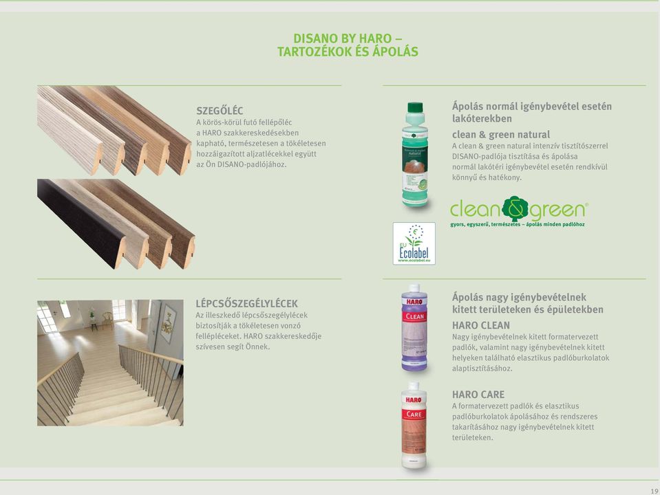 Ápolás normál igénybevétel esetén lakóterekben clean & green natural A clean & green natural intenzív tisztítószerrel DISANO-padlója tisztítása és ápolása normál lakótéri igénybevétel esetén rendkívu