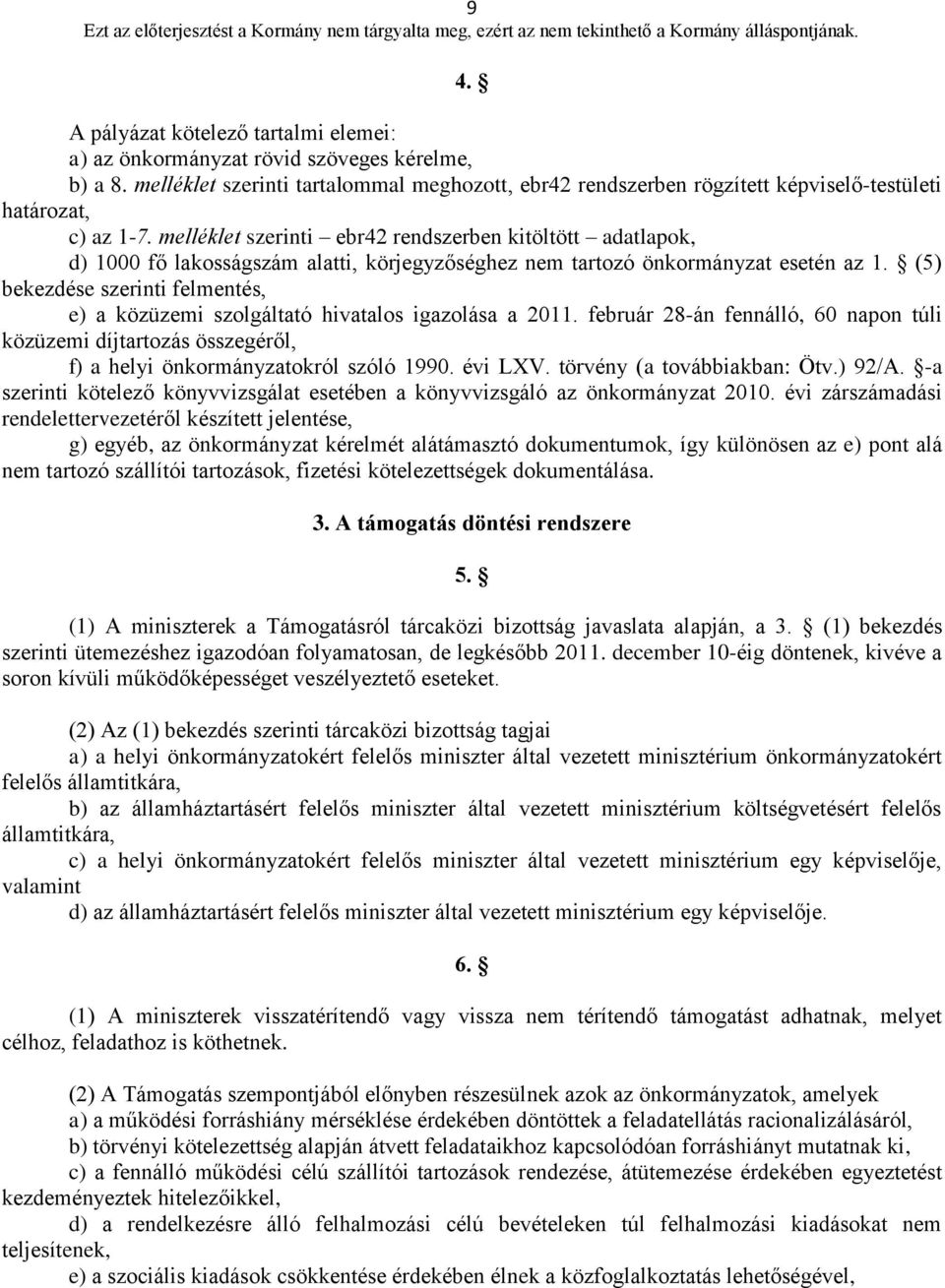 melléklet szerinti ebr42 rendszerben kitöltött adatlapok, d) 1000 fő lakosságszám alatti, körjegyzőséghez nem tartozó önkormányzat esetén az 1.