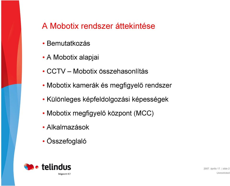 rendszer Különleges képfeldolgozási képességek Mobotix