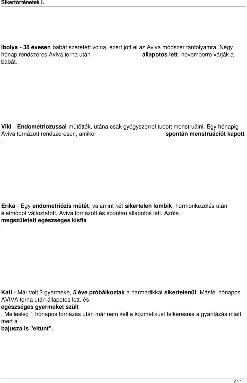 hormonkezelés után életmódot változtatott, Aviva tornázott és spontán állapotos lett Azóta megszületett egészséges kisfia Kati - Már volt 2 gyermeke, 5 éve próbálkoztak a harmadikkal sikertelenül