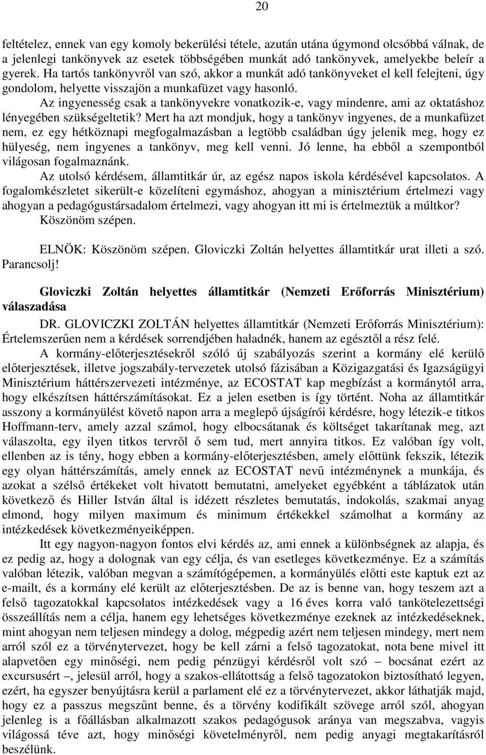 Az ingyenesség csak a tankönyvekre vonatkozik-e, vagy mindenre, ami az oktatáshoz lényegében szükségeltetik?