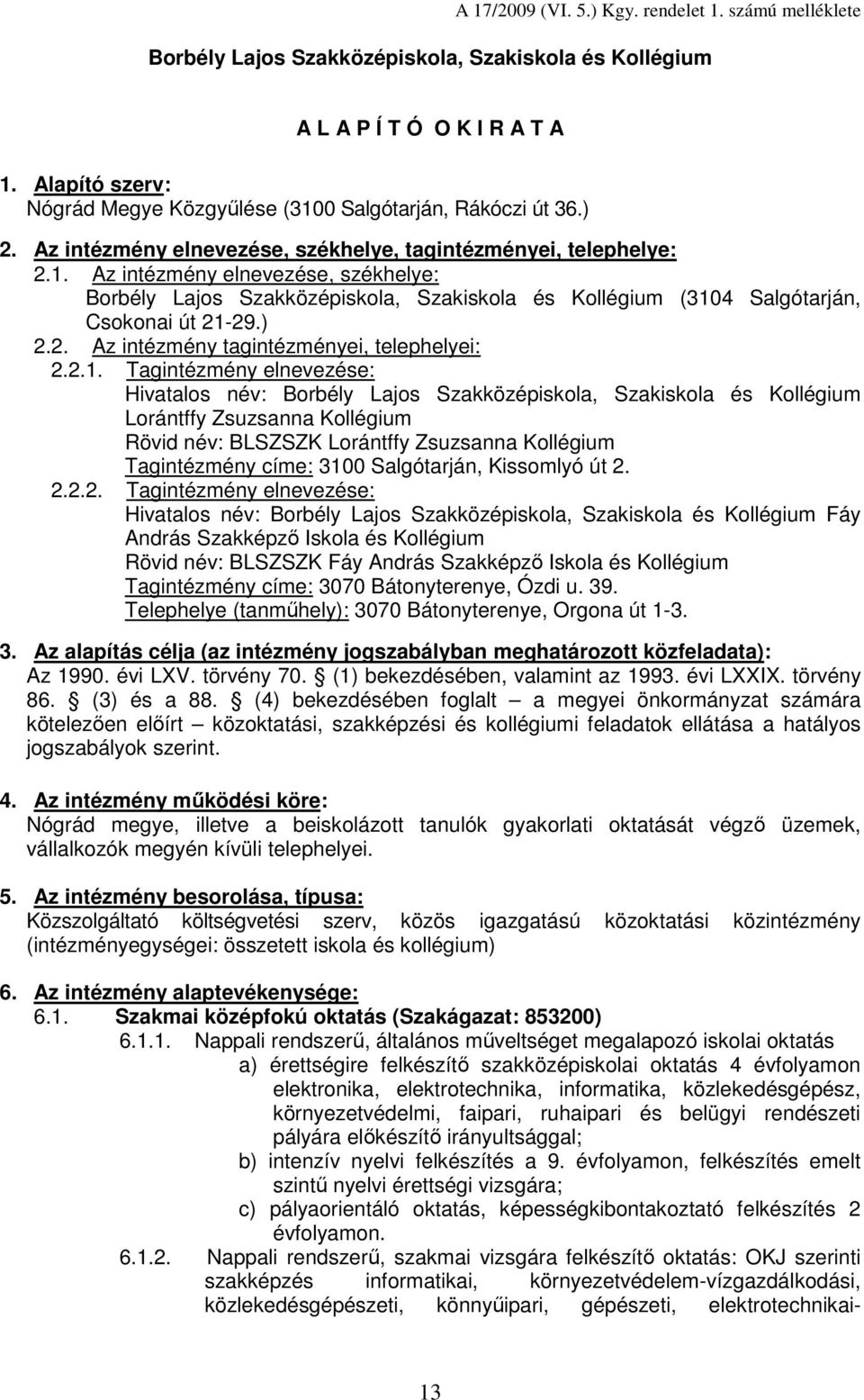 ) 2.2. Az intézmény tagintézményei, telephelyei: 2.2.1.