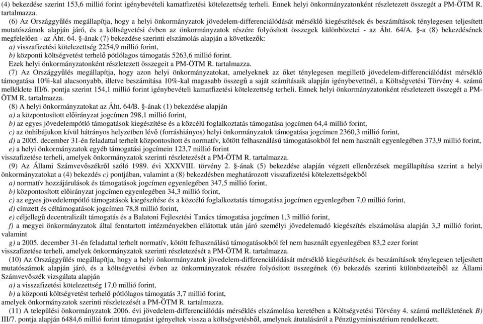 évben az önkormányzatok részére folyósított összegek különbözetei - az Áht. 64/