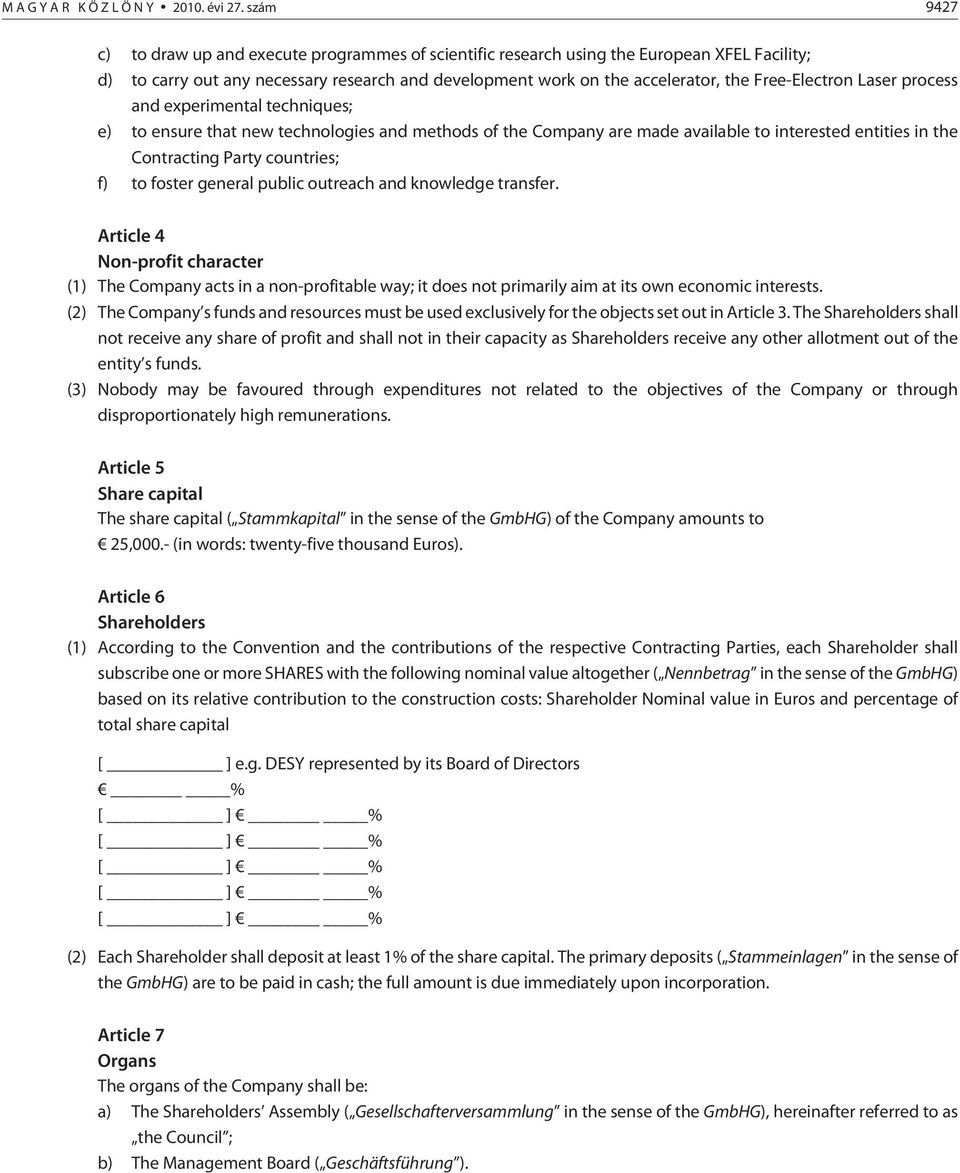 Free-Electron Laser process and experimental techniques; e) to ensure that new technologies and methods of the Company are made available to interested entities in the Contracting Party countries; f)