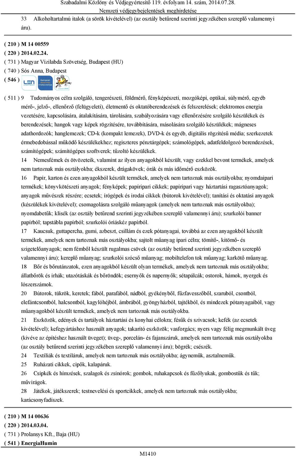 jelző-, ellenőrző (felügyeleti), életmentő és oktatóberendezések és felszerelések; elektromos energia vezetésére, kapcsolására, átalakítására, tárolására, szabályozására vagy ellenőrzésére szolgáló