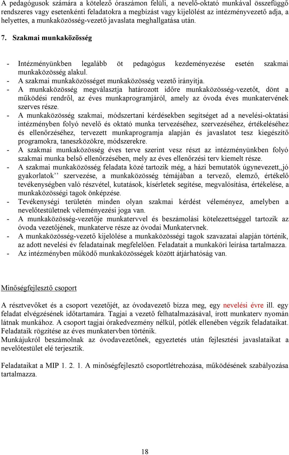 - A szakmai munkaközösséget munkaközösség vezető irányítja.