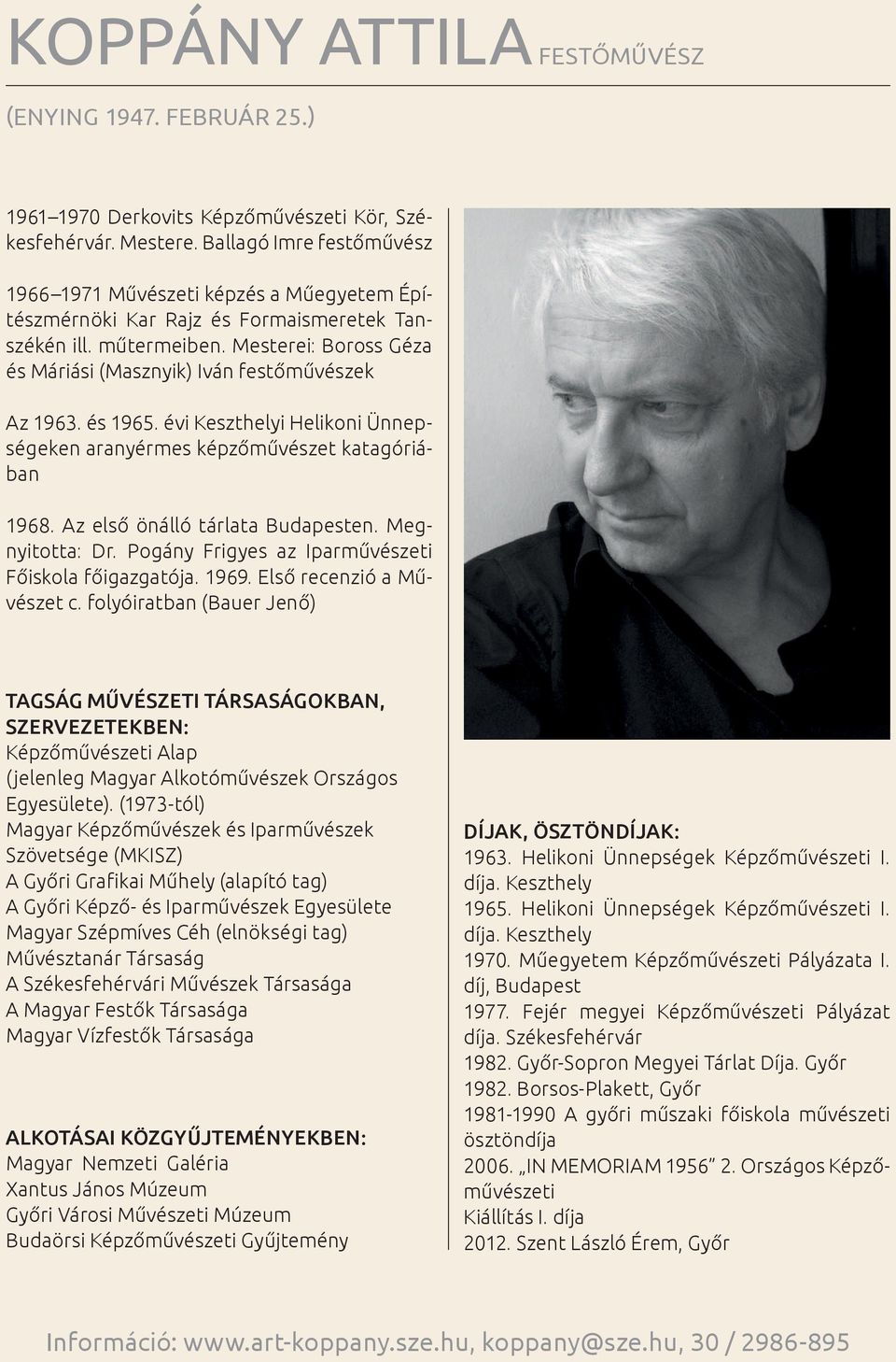 Mesterei: Boross Géza és Máriási (Masznyik) Iván festőművészek Az 1963. és 1965. évi Keszthelyi Helikoni Ünnepségeken aranyérmes képzőművészet katagóriában 1968. Az első önálló tárlata Budapesten.