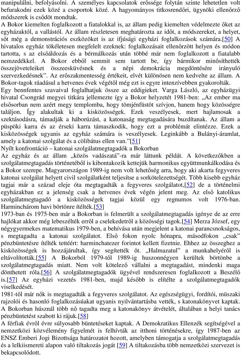 Az állam részletesen meghatározta az időt, a módszereket, a helyet, sőt még a demonstrációs eszközöket is az ifjúsági egyházi foglalkozások számára.