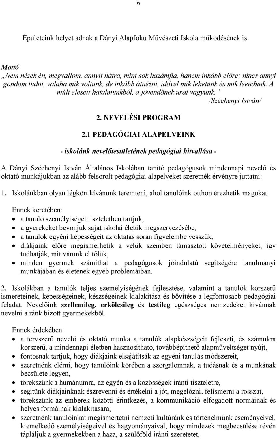 A múlt elesett hatalmunkból, a jövendőnek urai vagyunk. /Széchenyi István/ 2. NEVELÉSI PROGRAM 2.