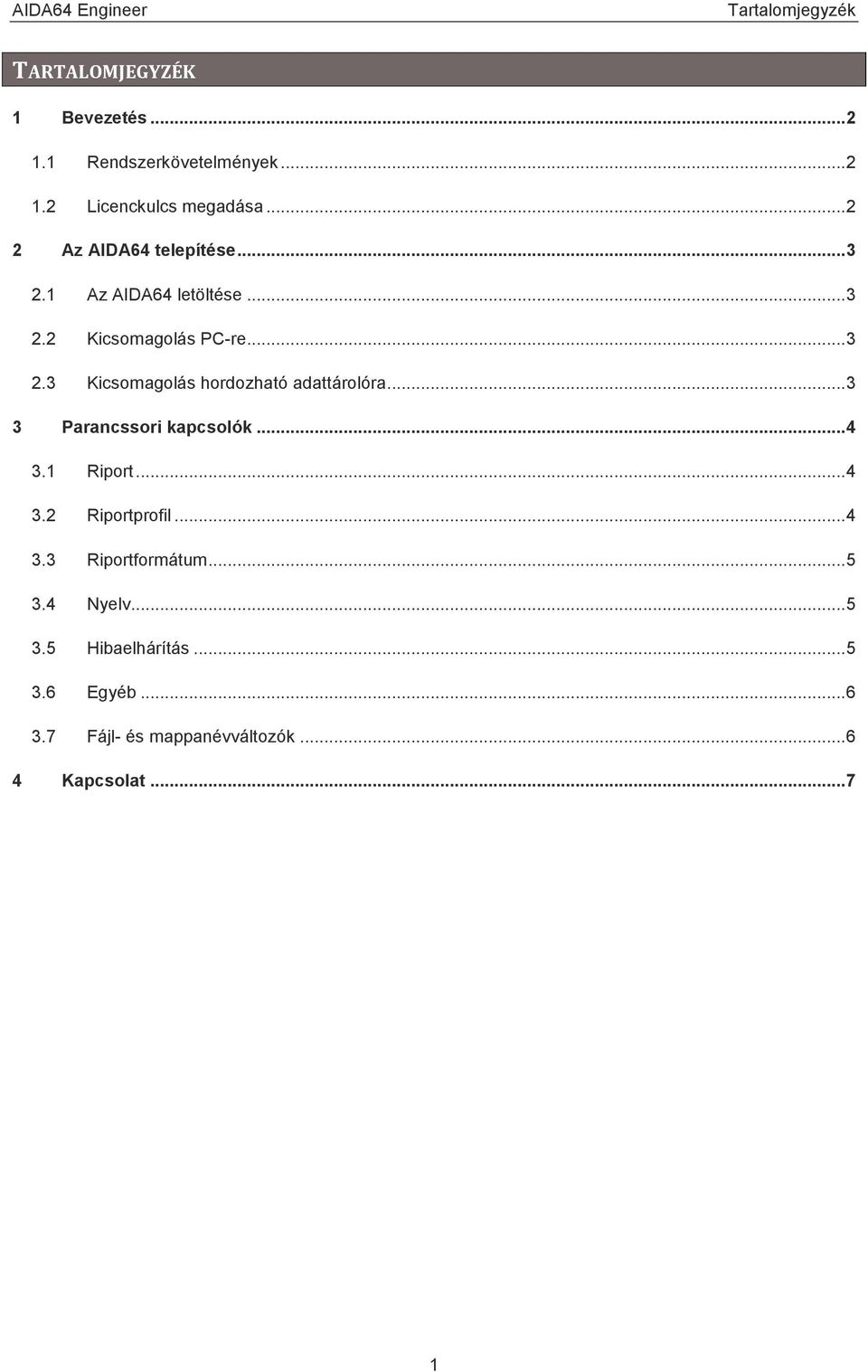 .. 3 3 Parancssori kapcsolók... 4 3.1 Riport... 4 3.2 Riportprofil... 4 3.3 Riportformátum... 5 3.4 Nyelv.