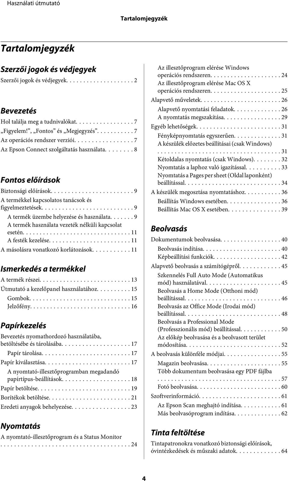 .. 9 A termék üzembe helyezése és használata... 9 A termék használata vezeték nélküli kapcsolat esetén... 11 A festék kezelése... 11 A másolásra vonatkozó korlátozások.