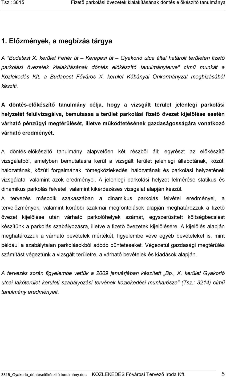 kerület Kıbányai Önkormányzat megbízásából készíti.