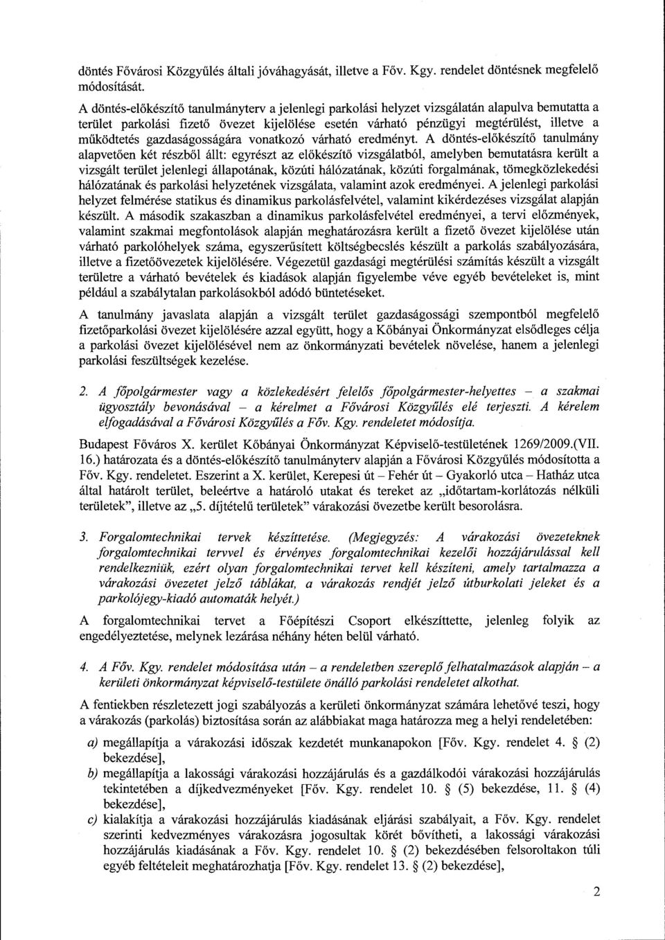 gazdaságosságára vonatkozó várható eredményt.