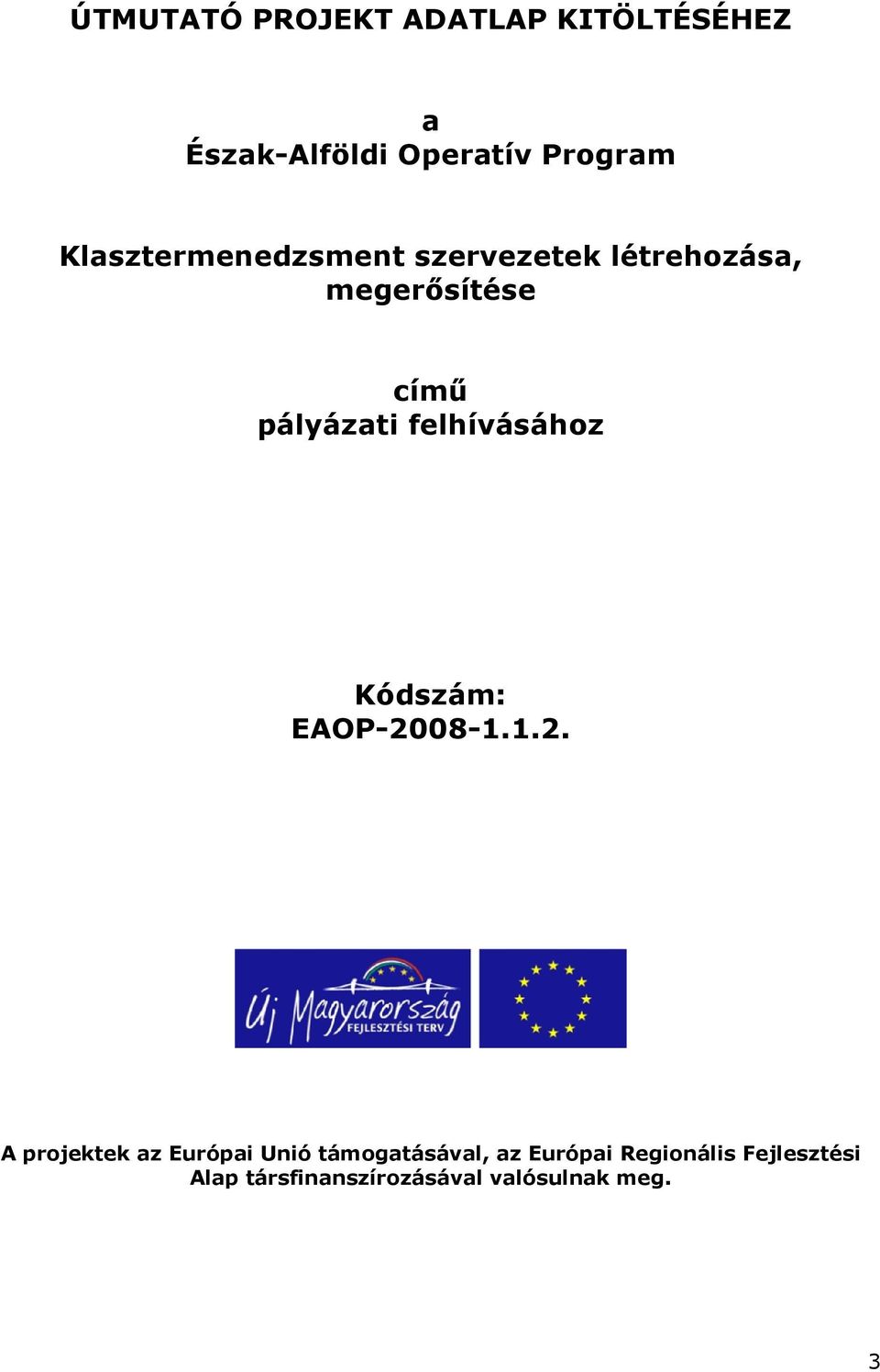 felhívásához Kódszám: EAOP-20