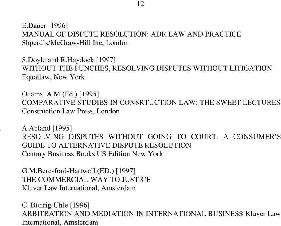 ) [1995] COMPARATIVE STUDIES IN CONSRTUCTION LAW: THE SWEET LECTURES Construction Law Press, London. A.