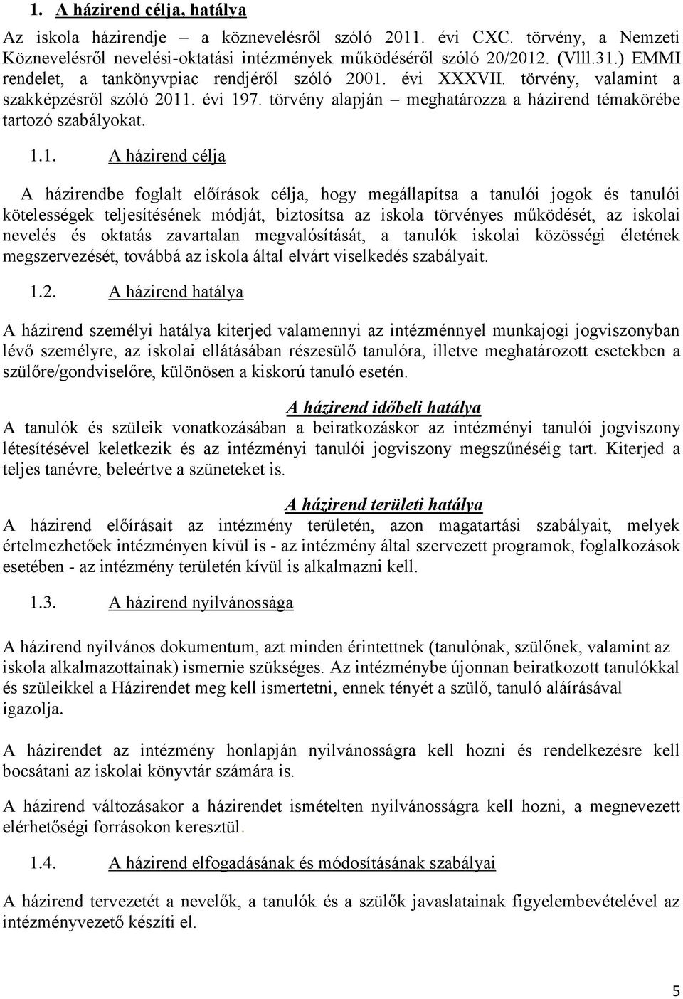 évi XXXVII. törvény, valamint a szakképzésről szóló 2011