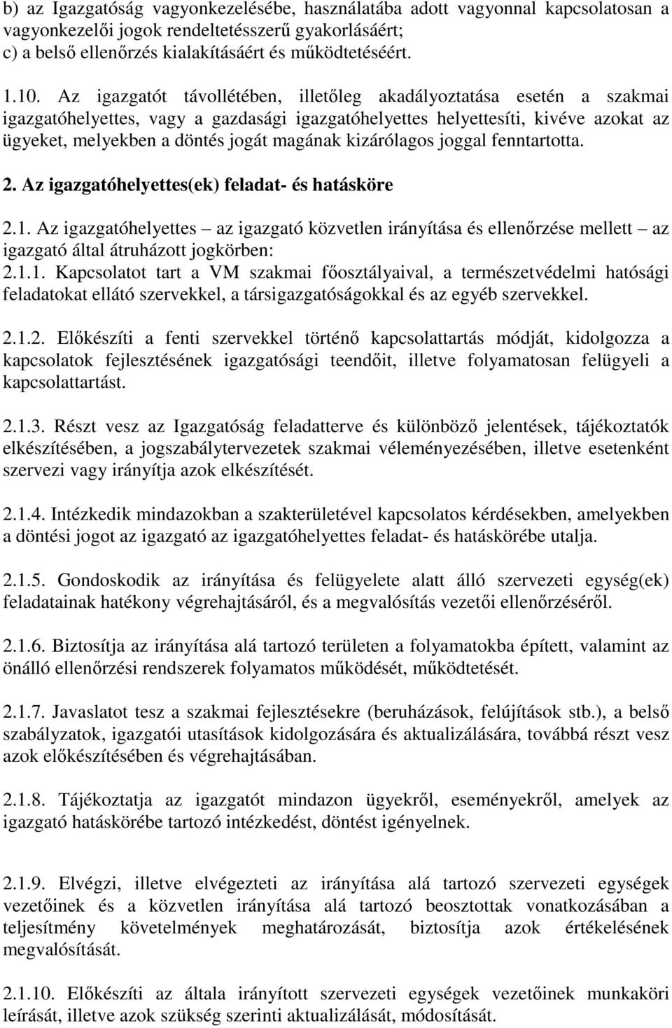 kizárólagos joggal fenntartotta. 2. Az igazgatóhelyettes(ek) feladat- és hatásköre 2.1.