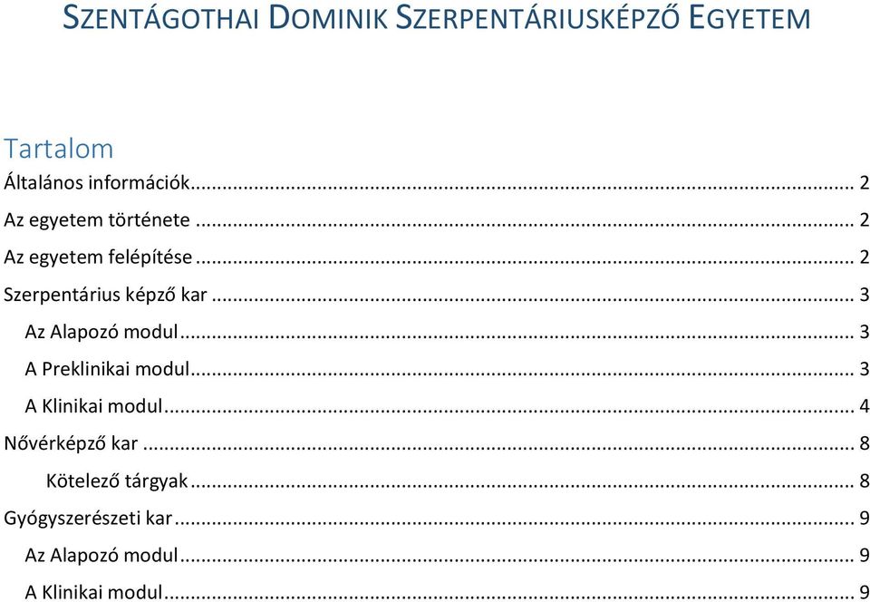 .. 3 Az Alapozó modul... 3 A Preklinikai modul... 3 A Klinikai modul... 4 Nővérképző kar.