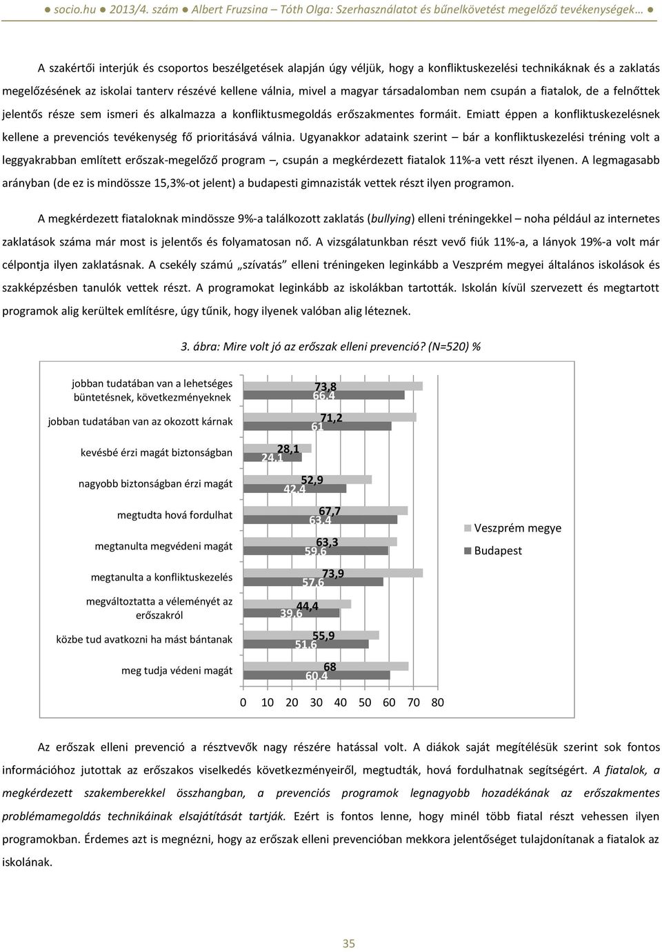 Emiatt éppen a konfliktuskezelésnek kellene a prevenciós tevékenység fő prioritásává válnia.