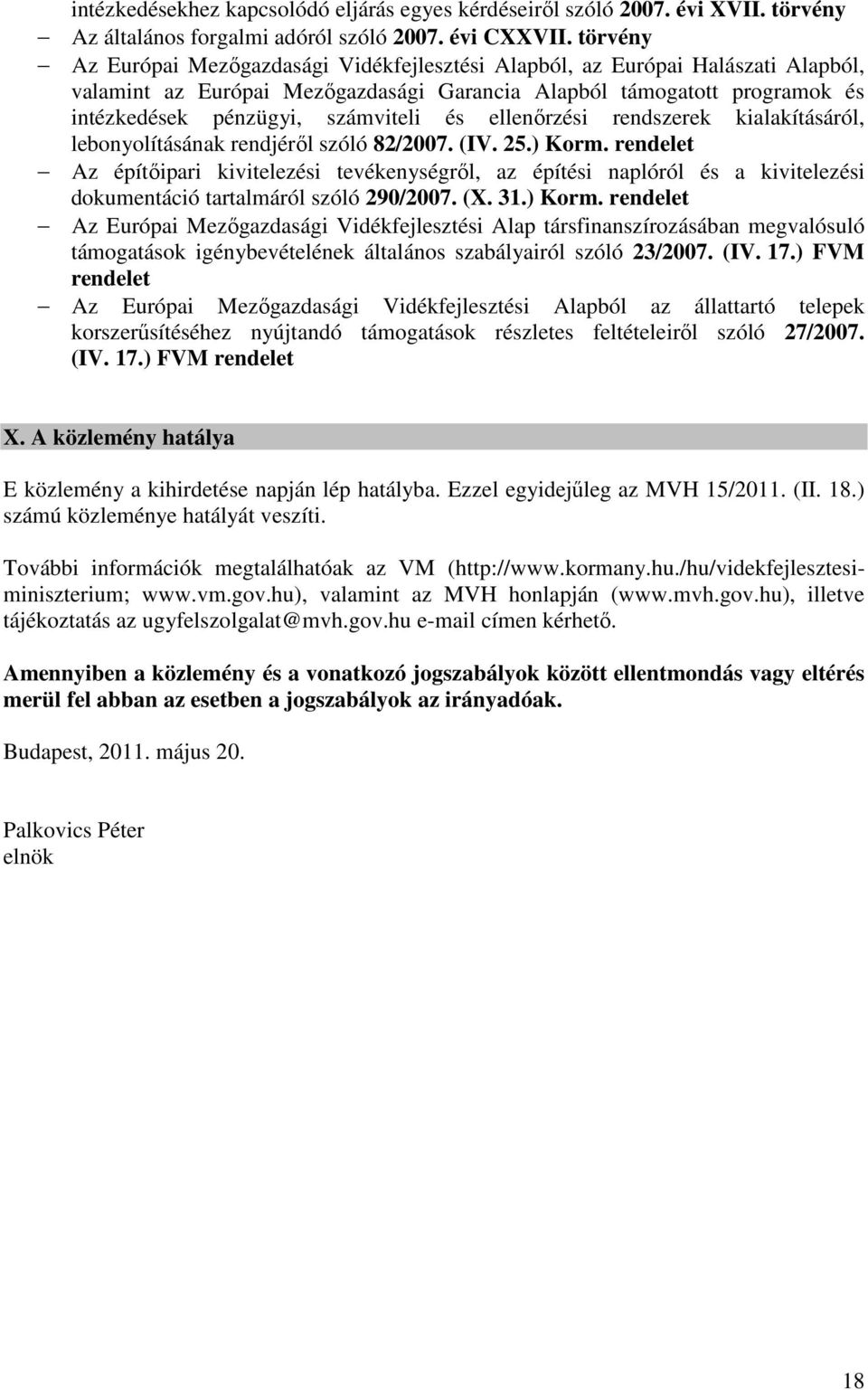 és ellenőrzési rendszerek kialakításáról, lebonyolításának rendjéről szóló 82/2007. (IV. 25.) Korm.