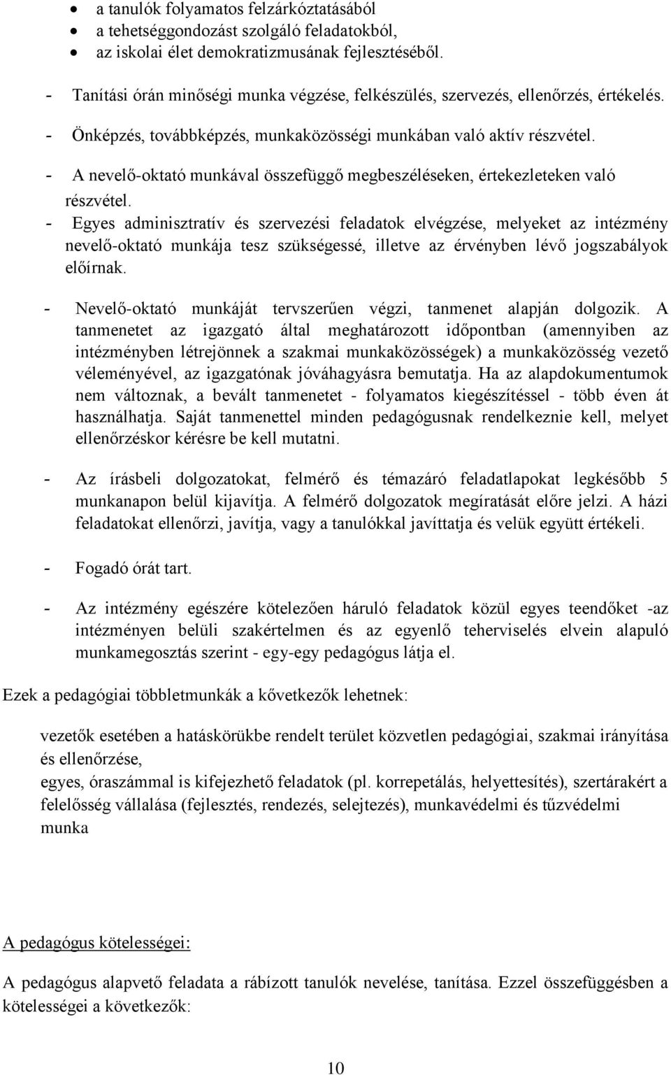 - A nevelő-oktató munkával összefüggő megbeszéléseken, értekezleteken való részvétel.