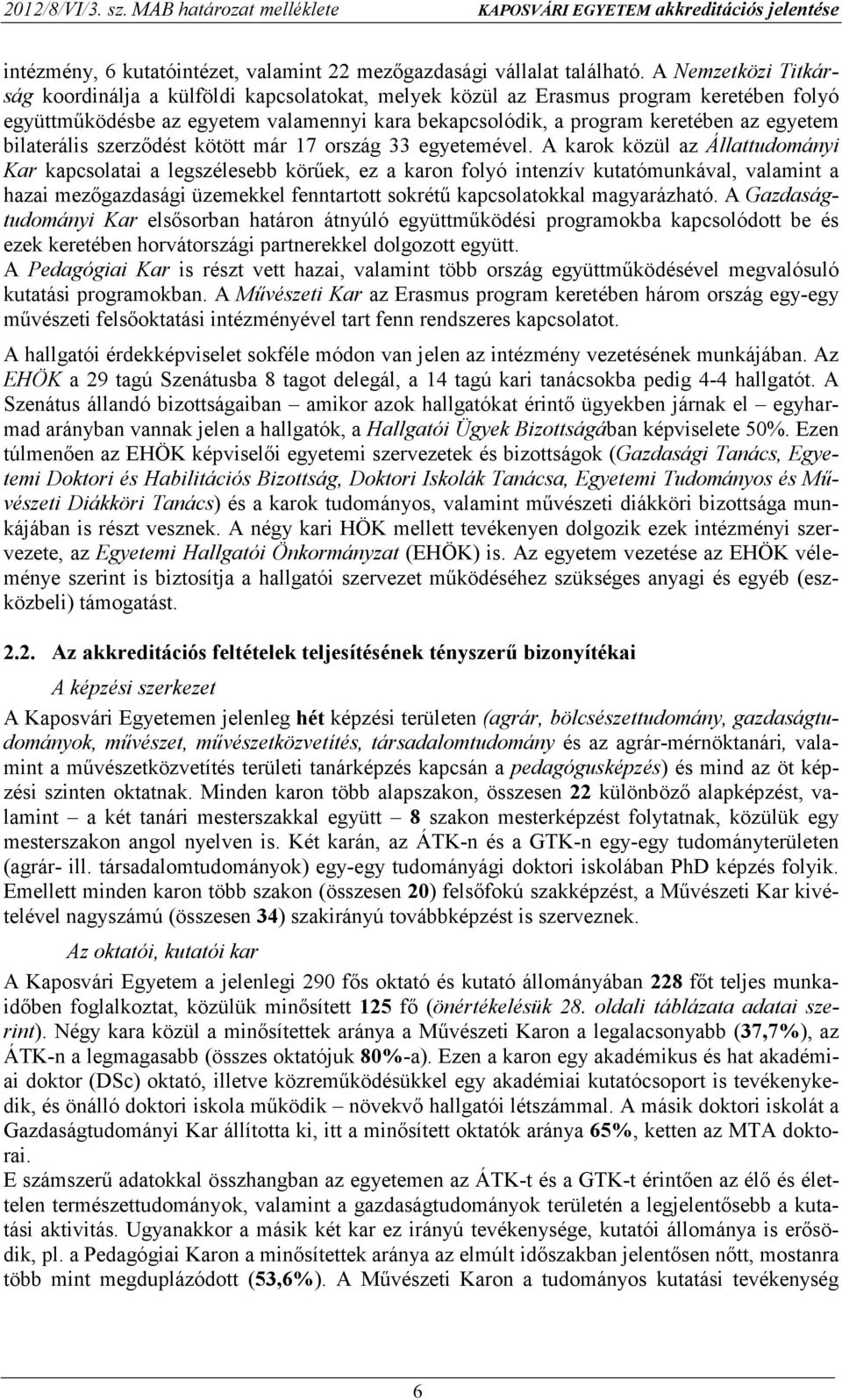 bilaterális szerzıdést kötött már 17 ország 33 egyetemével.