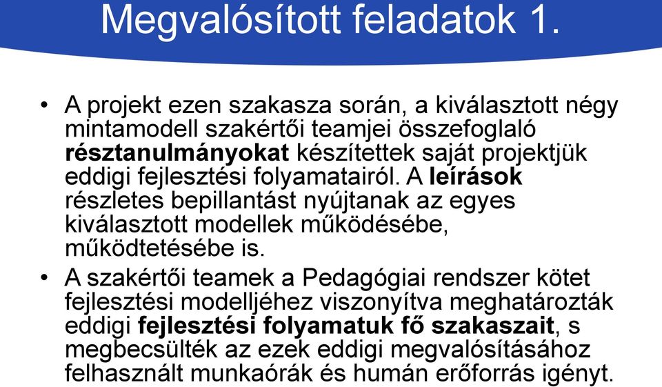 projektjük eddigi fejlesztési folyamatairól.