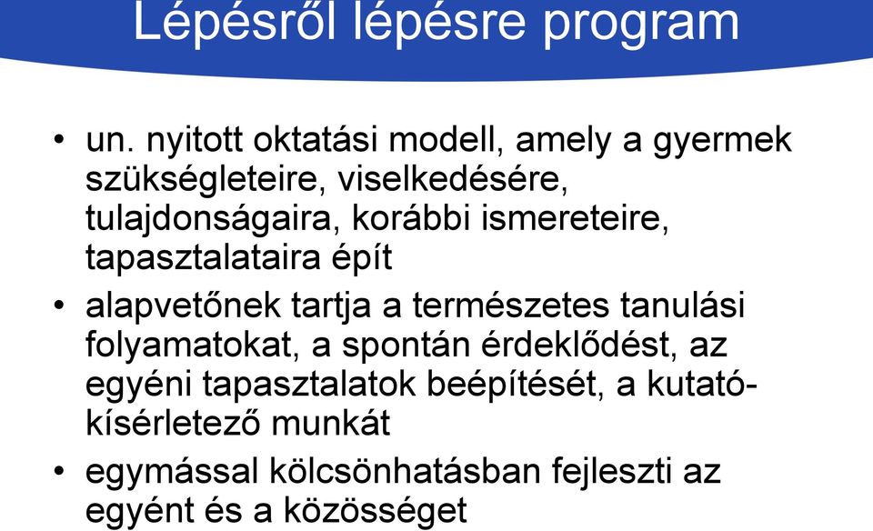 korábbi ismereteire, tapasztalataira épít alapvetőnek tartja a természetes tanulási