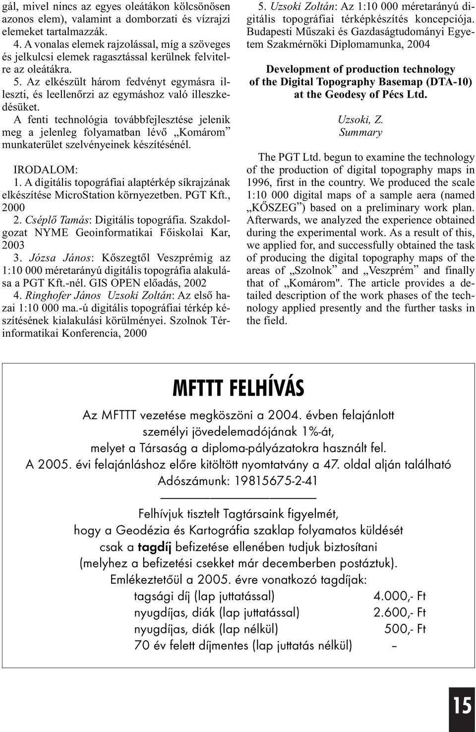 Az elkészült három fedvényt egymásra illeszti, és leellenõrzi az egymáshoz való illeszkedésüket.