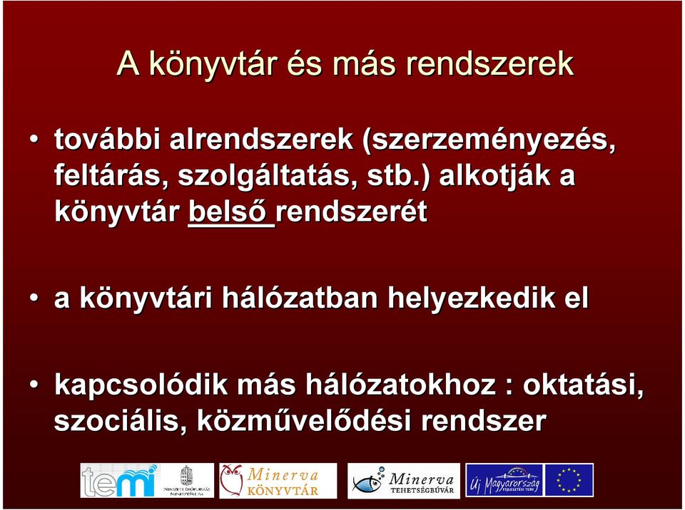 ) alkotják k a könyvtár belsı rendszerét a könyvtk nyvtári hálózatban h