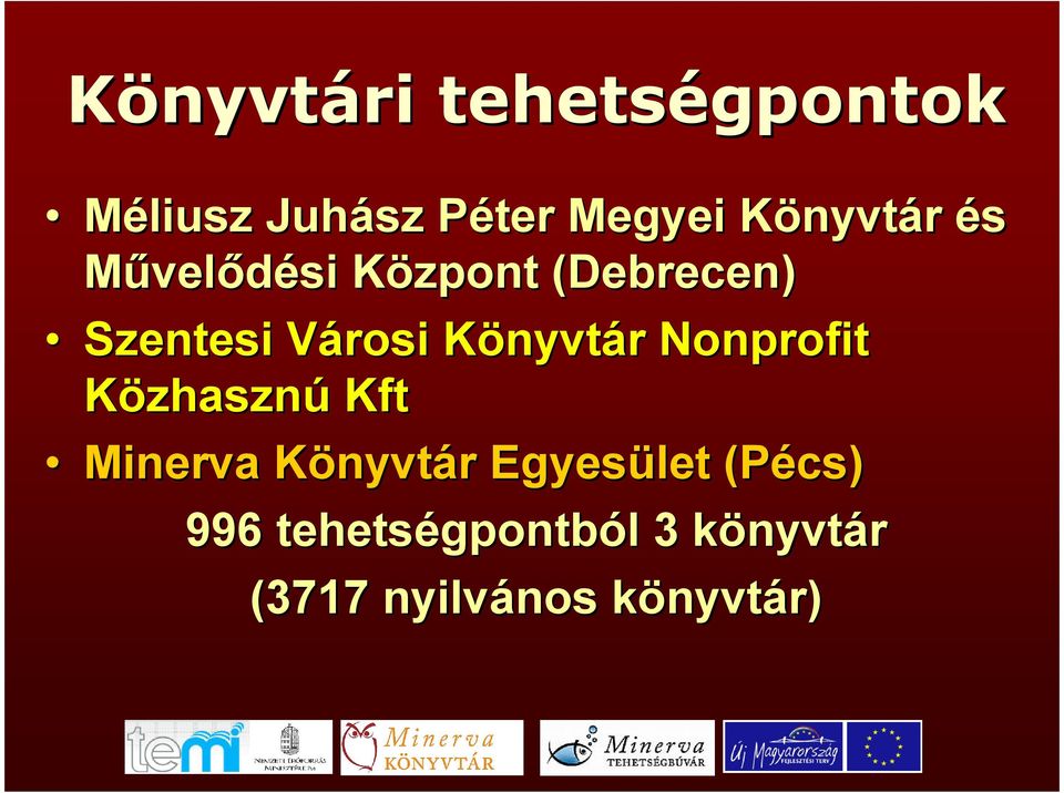 Nonprofit Közhasznú Kft Minerva KönyvtK nyvtár r Egyesület (Pécs) 996