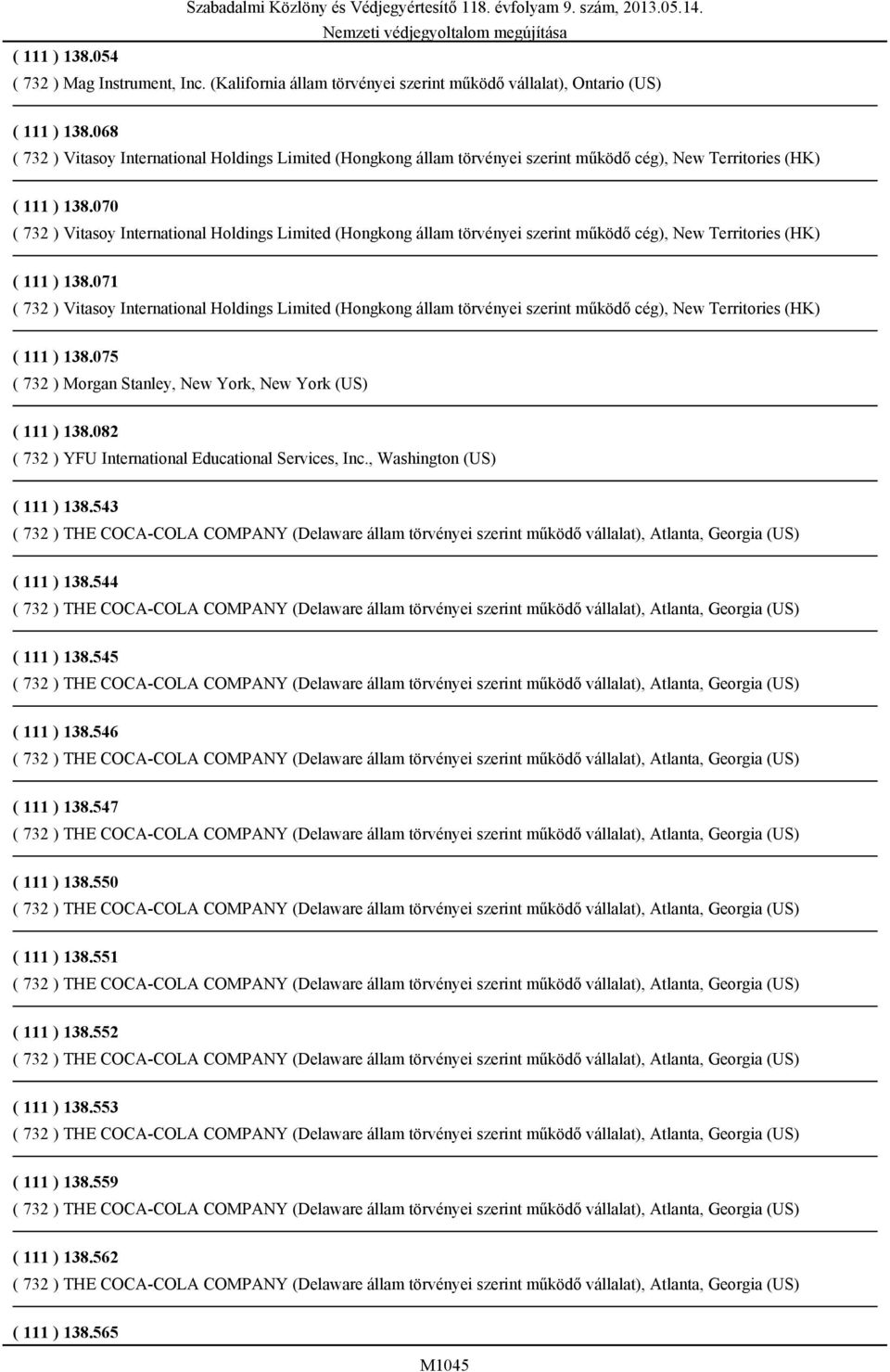 070 ( 732 ) Vitasoy International Holdings Limited (Hongkong állam törvényei szerint működő cég), New Territories (HK) ( 111 ) 138.