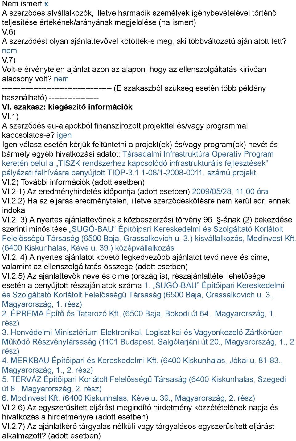 nem ------------------------------------------ (E szakaszból szükség esetén több példány használható) ------------------- VI. szakasz: kiegészítő információk VI.