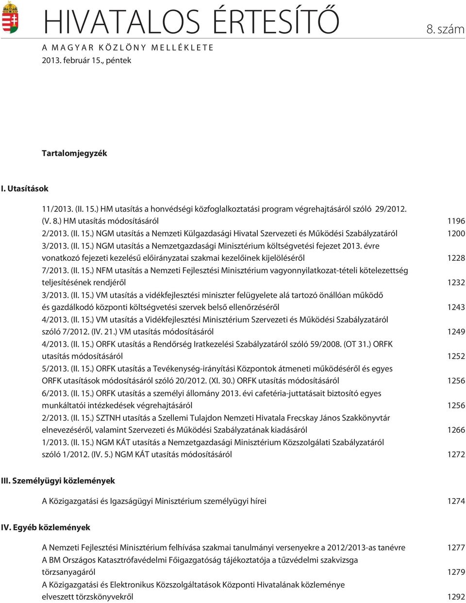 évre vonatkozó fejezeti kezelésû elõirányzatai szakmai kezelõinek kijelölésérõl 1228 7/2013. (II. 15.