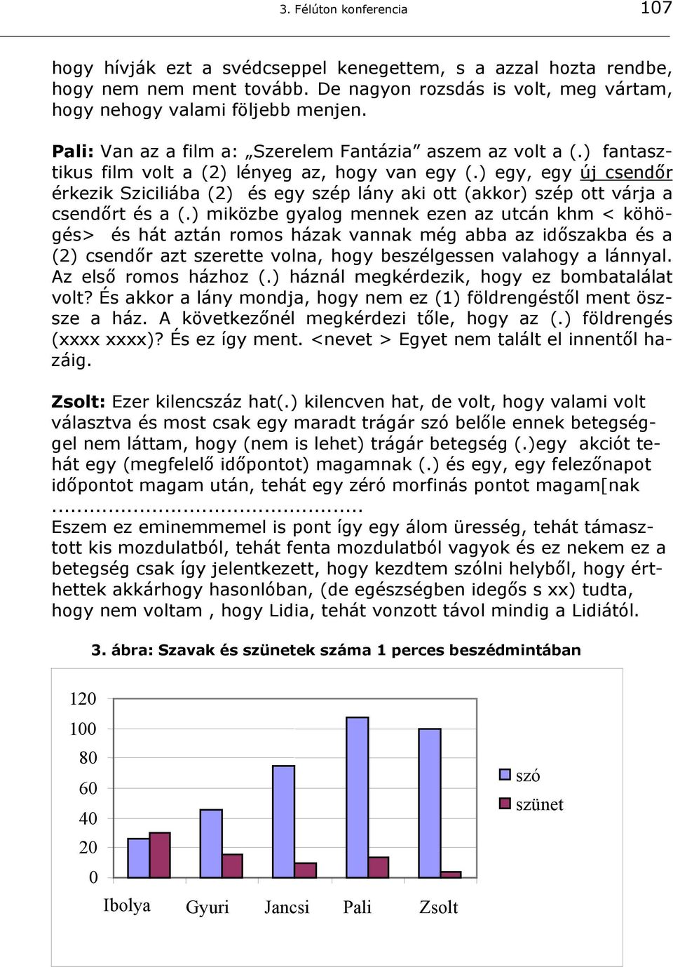 ) egy, egy új csendőr érkezik Sziciliába (2) és egy szép lány aki ott (akkor) szép ott várja a csendőrt és a (.