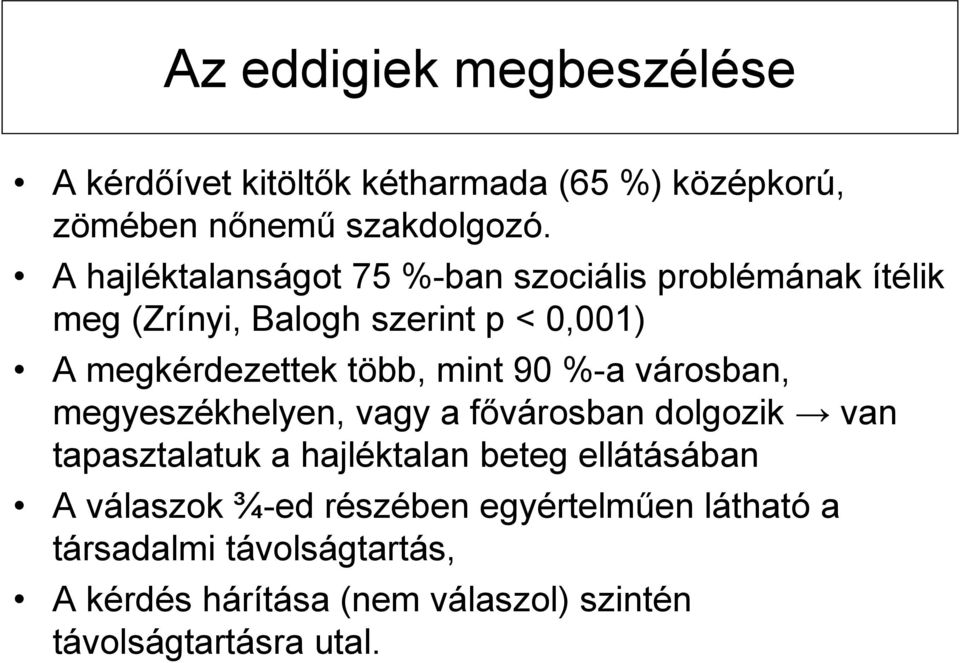 mint 90 %-a városban, megyeszékhelyen, vagy a fővárosban dolgozik van tapasztalatuk a hajléktalan beteg ellátásában A