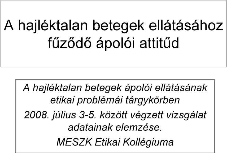 etikai problémái tárgykörben 2008. július 3-5.