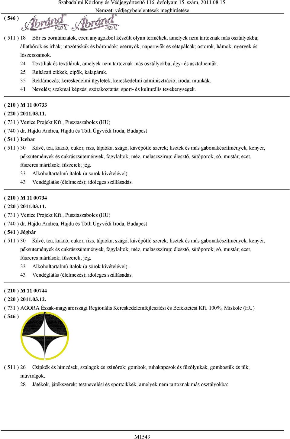 ( 511 ) 18 Bőr és bőrutánzatok, ezen anyagokból készült olyan termékek, amelyek nem tartoznak más osztályokba; állatbőrök és irhák; utazótáskák és bőröndök; esernyők, napernyők és sétapálcák;