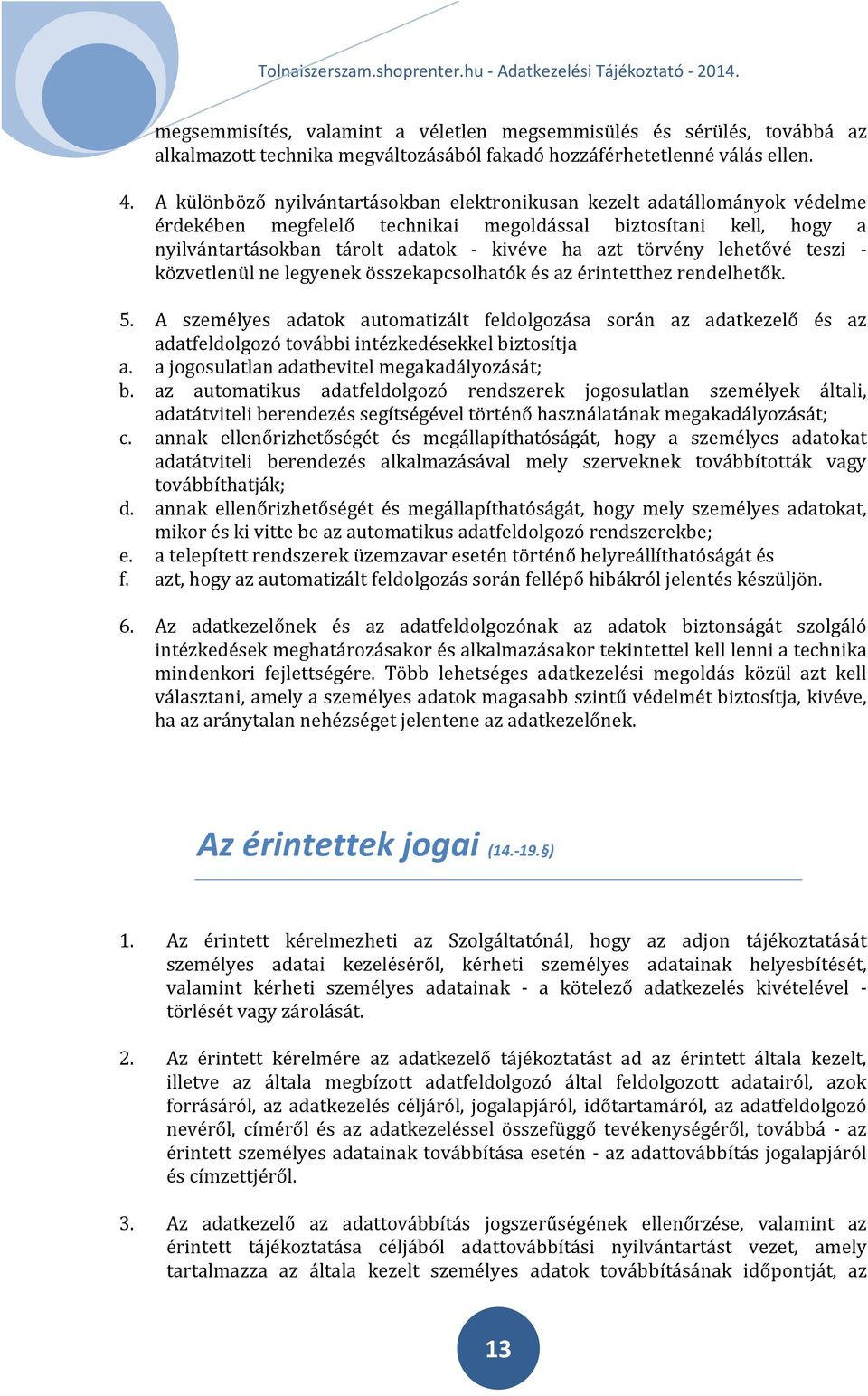 lehetővé teszi - közvetlenül ne legyenek összekapcsolhatók és az érintetthez rendelhetők. 5.