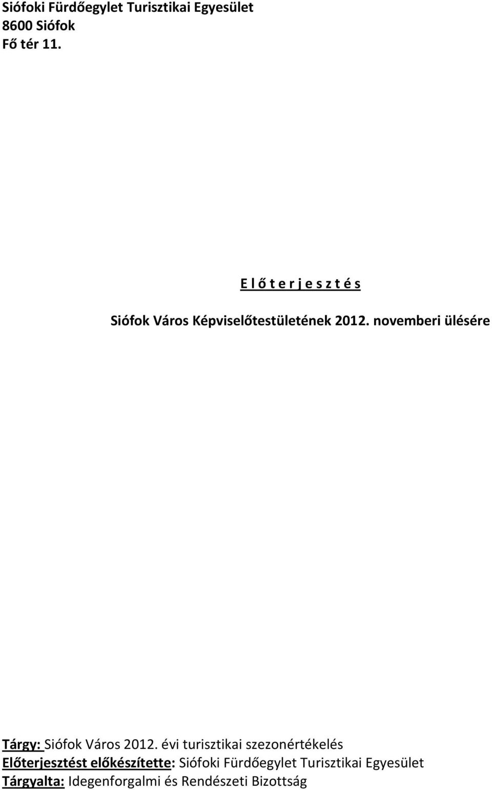 novemberi ülésére Tárgy: Siófok Város 2012.