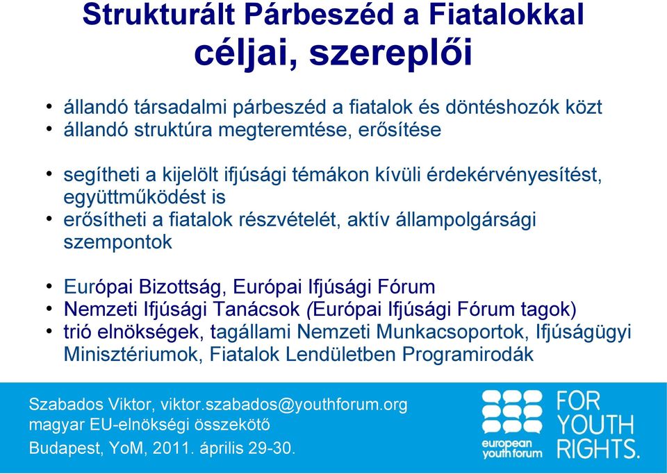 Bizottság, Európai Ifjúsági Fórum Nemzeti Ifjúsági Tanácsok (Európai Ifjúsági Fórum tagok) trió elnökségek, tagállami Nemzeti Munkacsoportok, Ifjúságügyi